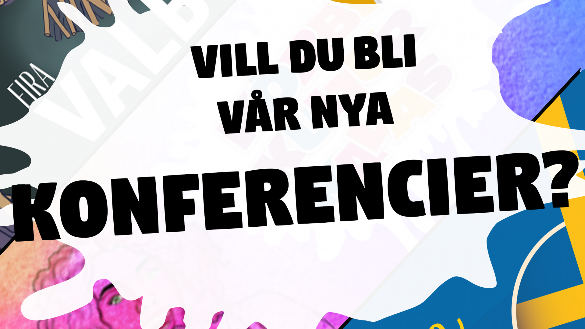 Olika affischer i bakgrunden och texten: Vill du bli vår nya konferencier? Illustration.