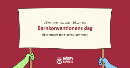En illustrerad bild på två händer som håller upp ett plakat med texten "Välkommen att uppmärksamma Barnkonventionens dag tillsammans med Hörby kommun!"
