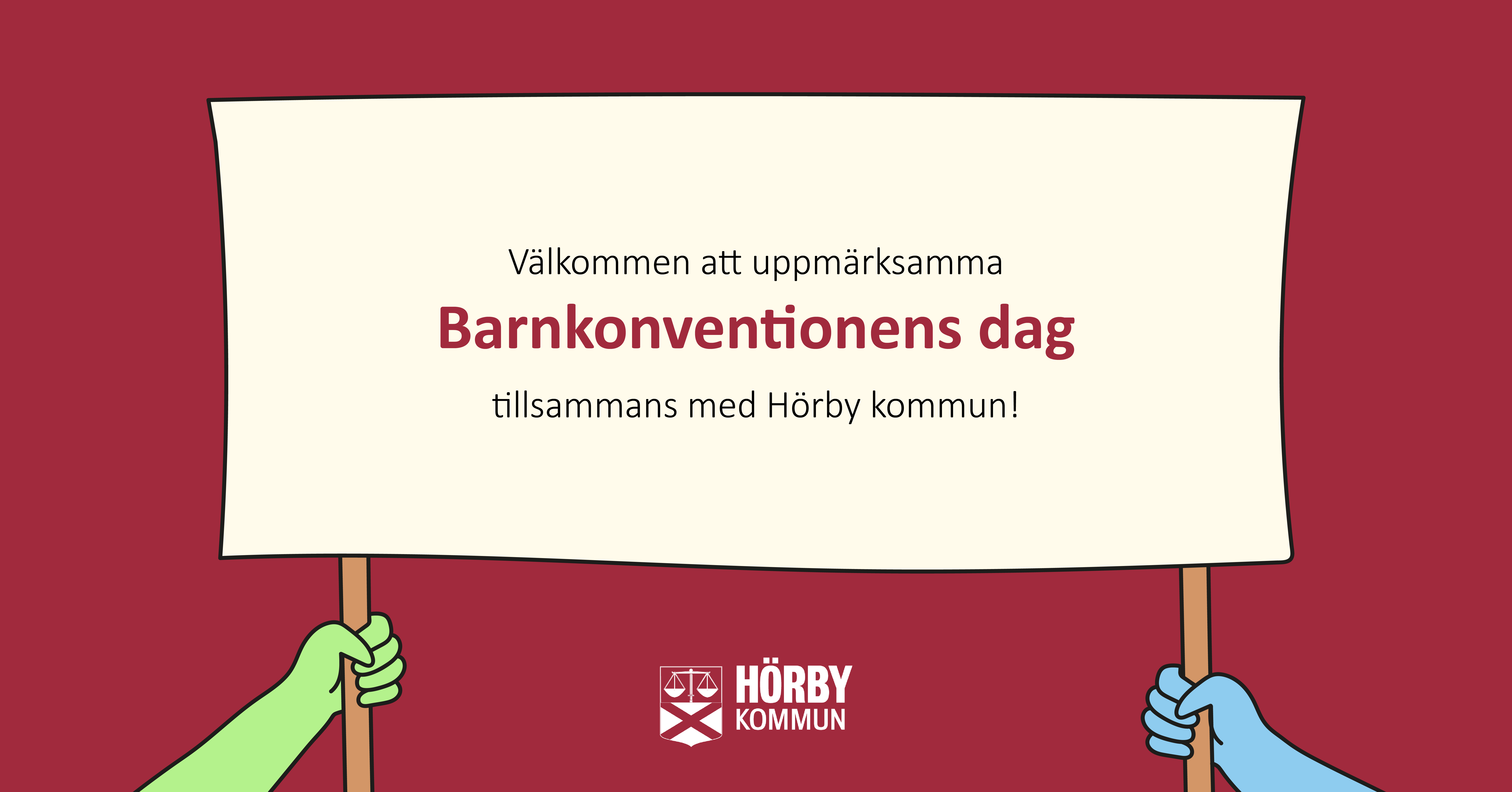 En illustrerad bild p&aring; tv&aring; h&auml;nder som h&aring;ller upp ett plakat med texten "V&auml;lkommen att uppm&auml;rksamma Barnkonventionens dag tillsammans med H&ouml;rby kommun!"