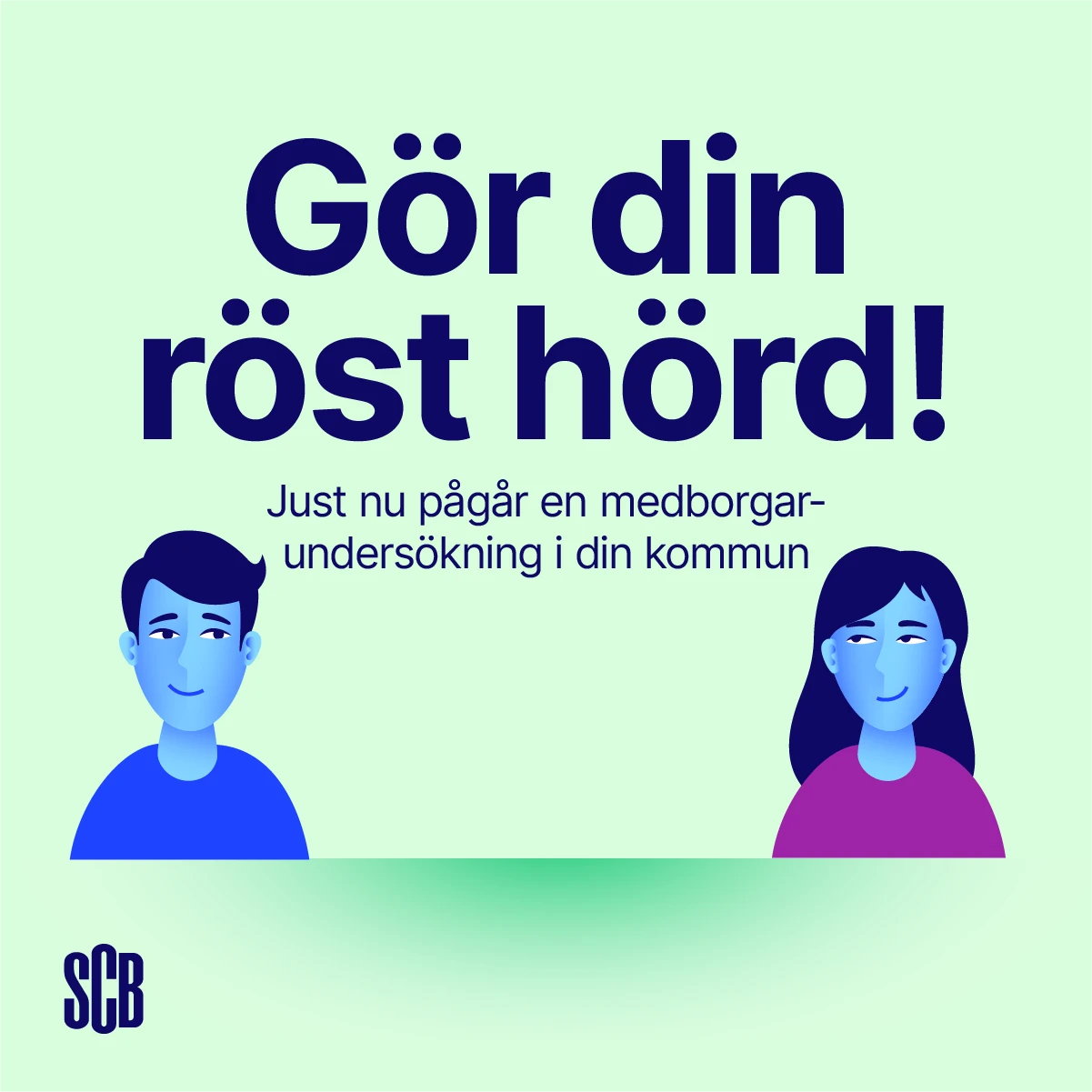 En illustrerad bild av två personer mot en grön bakgrund. I mitten står det "Gör din röst hörd!" i en stor textstorlek. Nedanför, i en lite mindre storlek, står det "Just nu pågår en medborgarundersökning i din kommun"